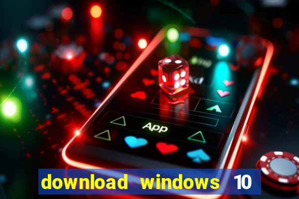 download windows 10 home iso 64 bit